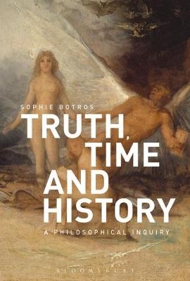 Truth, Time and History: A Philosophical Inquiry -  Sophie Botros
