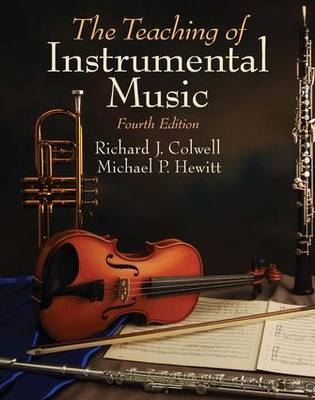 Teaching of Instrumental Music - Richard J. Colwell, Michael Hewitt