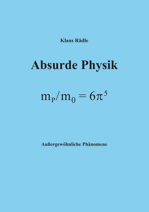 Absurde Physik - Klaus Rädle