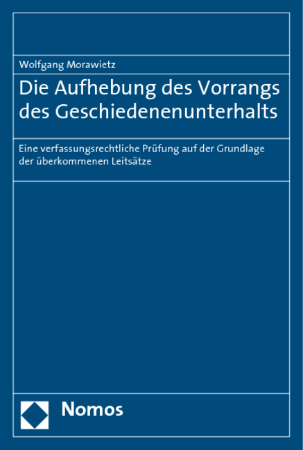 Die Aufhebung des Vorrangs des Geschiedenenunterhalts - Wolfgang Morawietz