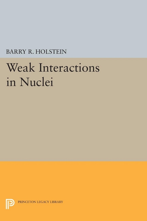 Weak Interactions in Nuclei -  Barry R. Holstein