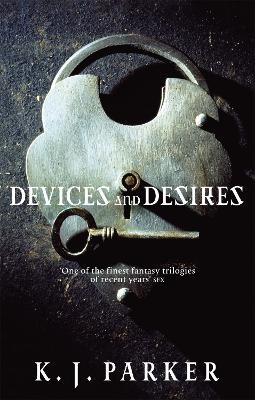 Devices And Desires - K. J. Parker