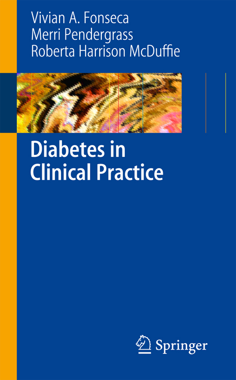 Diabetes in Clinical Practice - Vivian Fonseca, Merri Pendergrass, Roberta Harrison McDuffie