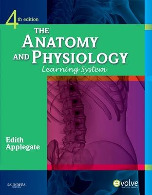 The Anatomy and Physiology Learning System - Edith Applegate