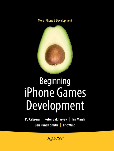Beginning iPhone Games Development - PJ Cabrera, Peter Bakhirev, Ian Marsh, Ben Smith, Eric Wing