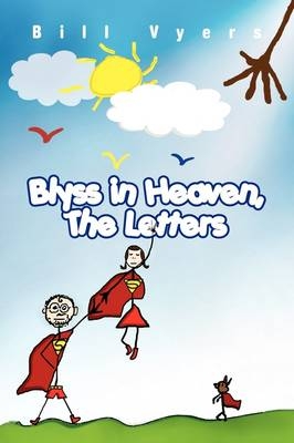 Blyss in Heaven, the Letters - Bill Vyers