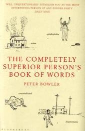 The Completely Superior Person's Book of Words - Peter Bowler