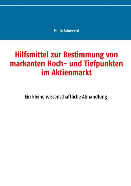 Hilfsmittel zur Bestimmung von markanten Hoch- und Tiefpunkten im Aktienmarkt - Mario Zakrewski