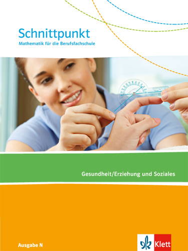 Schnittpunkt Mathematik für die Berufsfachschule. Ausgabe N - Gesundheit/Erziehung und Soziales