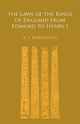 The Laws of the Kings of England From Edmund to Henry I - 