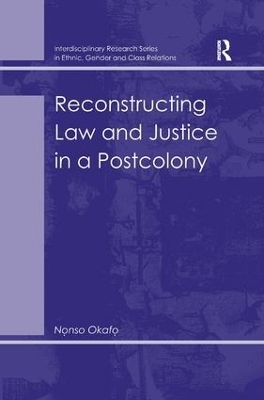 Reconstructing Law and Justice in a Postcolony - Nonso Okafo