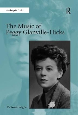 The Music of Peggy Glanville-Hicks - Victoria Rogers