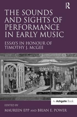 The Sounds and Sights of Performance in Early Music - Maureen Epp