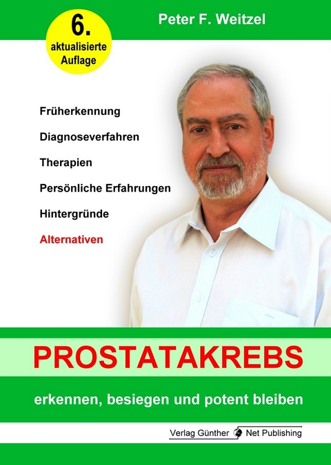 Prostatakrebs erkennen, besiegen und potent bleiben - Peter F. Weitzel