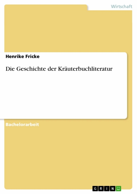 Die Geschichte der Kräuterbuchliteratur - Henrike Fricke