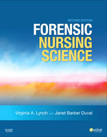 Forensic Nursing Science - Virginia A. Lynch, Janet Barber Duval
