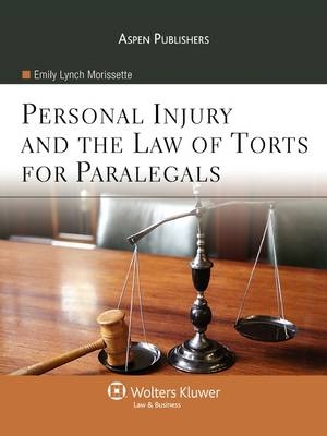 Personal Injury and the Law of Torts for Paralegals -  Morissette, Emily Lynch Morissette