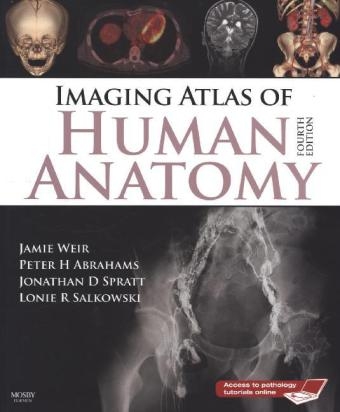 Imaging Atlas of Human Anatomy - Jamie Weir, Peter H. Abrahams, Jonathan D. Spratt, Marios Loukas, Dr. Tom Turmezei