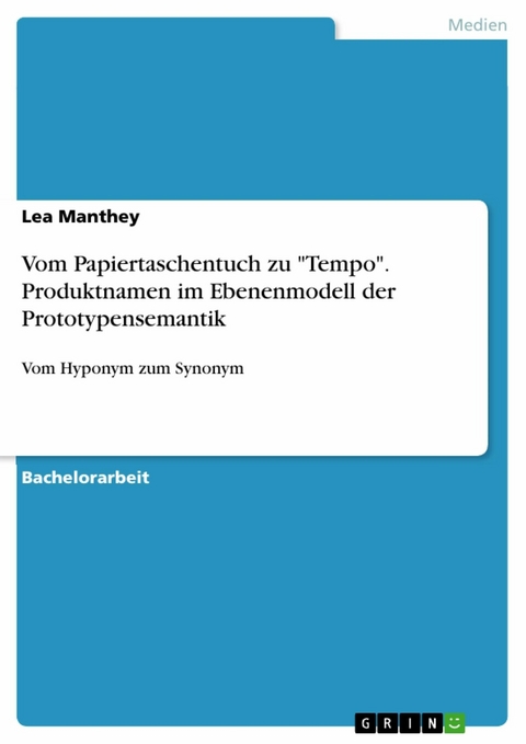 Vom Papiertaschentuch zu 'Tempo'. Produktnamen im Ebenenmodell der Prototypensemantik -  Lea Manthey