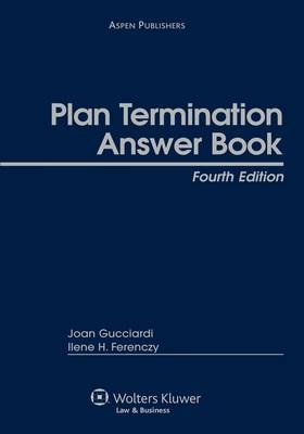 Plan Termination Answer Book, Fourth Edition - Joan Gucciardi, Ilene Ferenczy