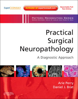Practical Surgical Neuropathology: A Diagnostic Approach - Arie Perry, Daniel J. Brat