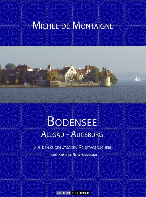 Bodensee - Allgäu - Augsburg - Michel de Montaigne