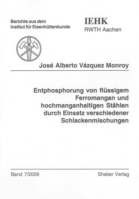 Entphosphorung von flüssigem Ferromangan und hochmanganhaltigen Stählen durch Einsatz verschiedener Schlackenmischungen - José Alberto Vázquez Monroy