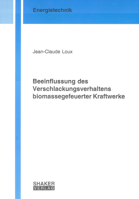 Beeinflussung des Verschlackungsverhaltens biomassegefeuerter Kraftwerke - Jean C Loux