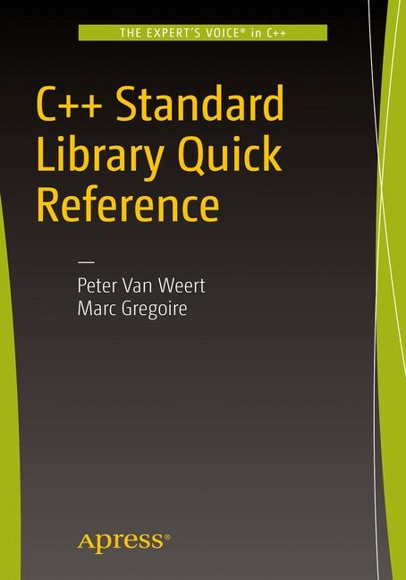 C++ Standard Library Quick Reference - Peter Van Weert, Marc Gregoire