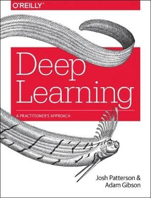 Deep Learning -  Adam Gibson,  Josh Patterson