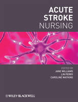 Acute Stroke Nursing - J Williams