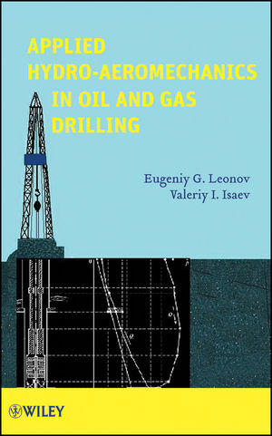 Applied Hydro-Aeromechanics in Oil and Gas Drilling - Eugeniy G. Leonov, Valeriy I. Isaev