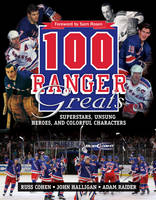 100 Ranger Greats - Russ Cohen, John Halligan, Adam Raider