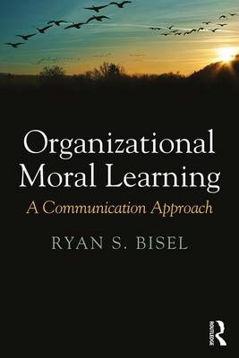 Organizational Moral Learning -  Ryan Bisel