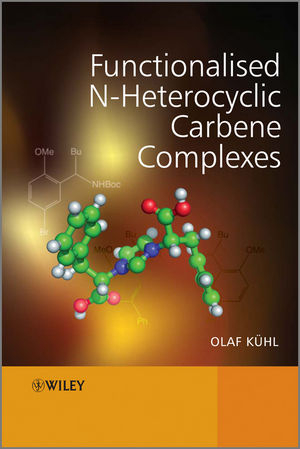 Functionalised N-Heterocyclic Carbene Complexes - Olaf Kühl