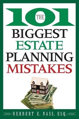 The 101 Biggest Estate Planning Mistakes - Herbert E. Nass