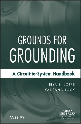 Grounds for Grounding – A Circuit–to–System Handbook - EB Joffe