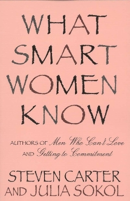 What Smart Women Know - Steven Carter, Julia Sokol