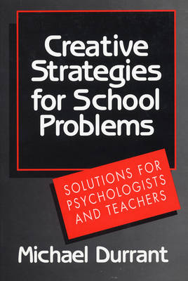 Creative Strategies for School Problems - Michael Durrant