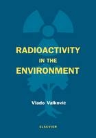 Radioactivity in the Environment - Vlado Valkovic