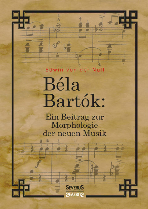 Bela Bartok. Ein Beitrag zur Morphologie der neuen Musik - Edwin von der Nüll