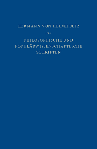 Philosophische und populärwissenschaftliche Schriften - Hermann von Helmholtz; Michael Heidelberger; Helmut Pulte; Gregor Schiemann