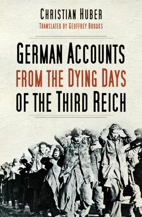 German Accounts from the Dying Days of the Third Reich -  Christian Huber