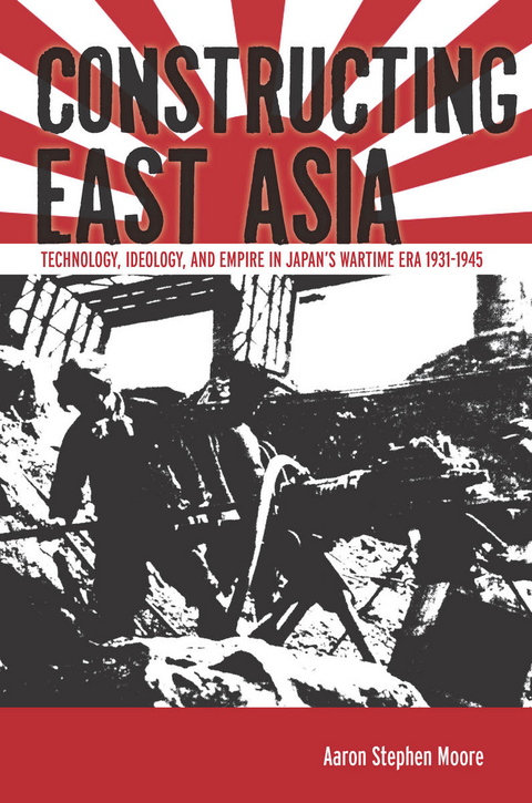 Constructing East Asia -  Aaron Stephen Moore