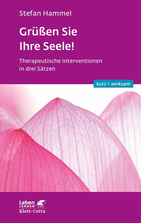 Grüßen Sie Ihre Seele! (Leben lernen: kurz & wirksam) - Stefan Hammel