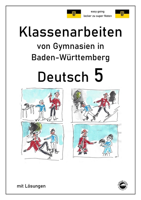 Deutsch 5, Klassenarbeiten von Gymnasien in Baden-Württemberg mit Lösungen - Monika Arndt