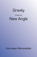 Gravity From A New Angle - Karunakar Marasakatla