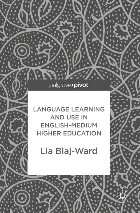 Language Learning and Use in English-Medium Higher Education - Lia Blaj-Ward