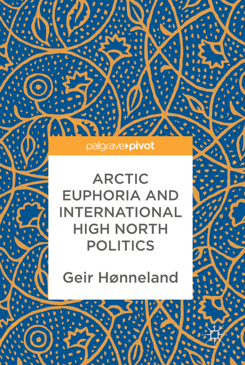 Arctic Euphoria and International High North Politics -  Geir Honneland