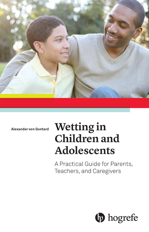 Wetting in Children and Adolescents: A Practical Guide for Parents, Teachers, and Caregivers - Alexander von Gontard